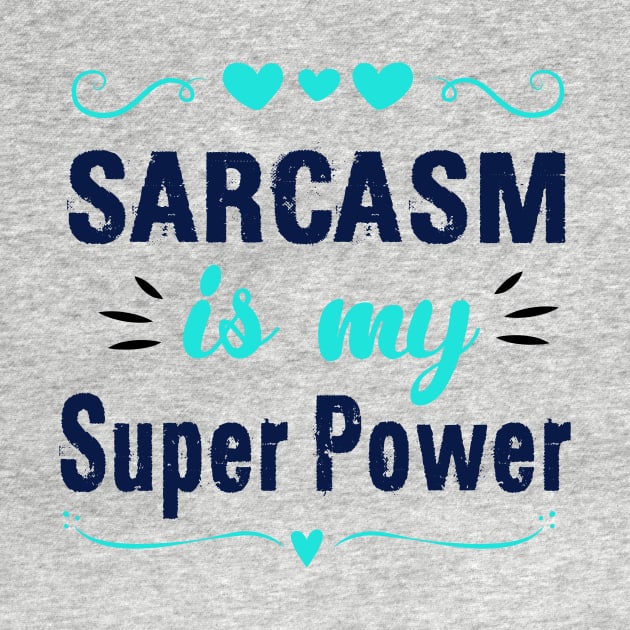 Sarcasm Is My Super Power by chatchimp